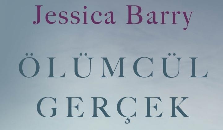 Jessica Barry imzalı Ölümcül Gerçek raflarda