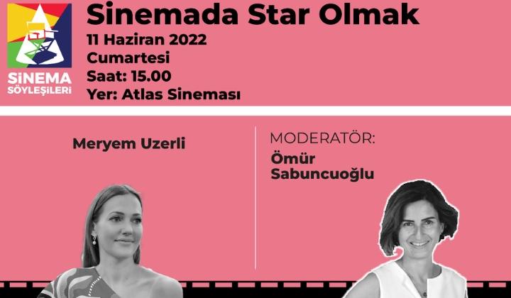 Sinema Söyleşileri’ nin son konuğu güzel oyuncu Meryem Uzerli olacak