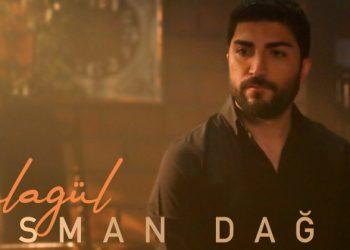 Osman Dağ’dan ‘Alagül’ şarkısına yeni soluk