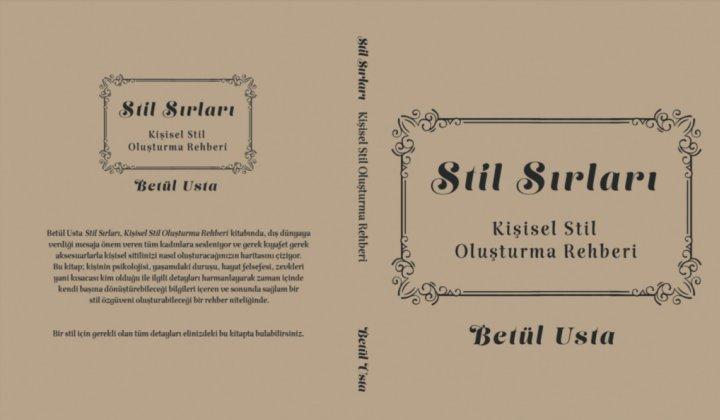 Betül Usta’nın rehber kitabı 'Stil Sırları: Kişisel Stil Oluşturma Rehberi' raflardaki yerini aldı 1 Betül Usta’nın rehber kitabı ‘Stil Sırları: Kişisel Stil Oluşturma Rehberi’ raflardaki yerini aldı