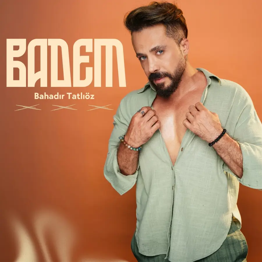 BahadirTatlioz Badem Kapak Bahadır Tatlıöz’den Yepyeni, Hareketli ve Duygusal Hit Adayı!