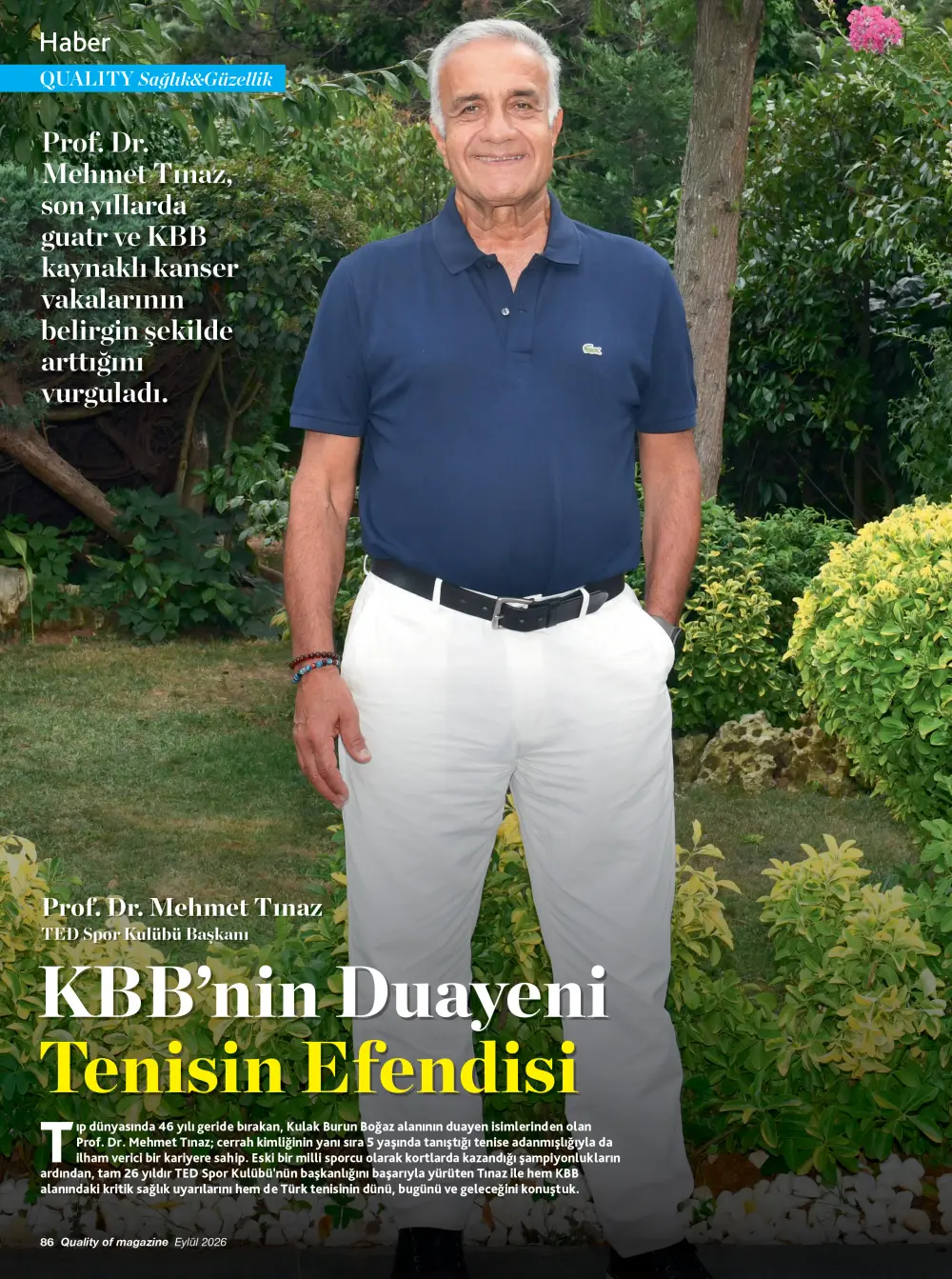 mehmet tinaz2 KBB'nin duayeni ve tenisin efendisi Prof. Dr. Mehmet Tınaz çok özel röportajıyla Quality Eylül sayımızda