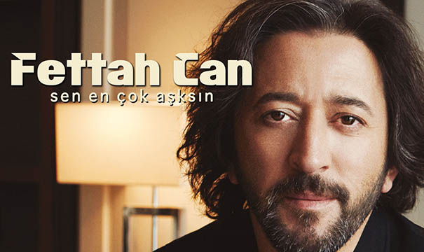 Fettah Can’ın ‘Sen En Çok Aşksın’ı çıktı