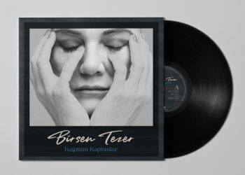 Birsen Tezer’in ‘Kağıttan Kaptanlar’ı şimdi plak formatında