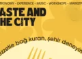 Taste and the City, 16–17 Mayıs’ta Beykoz Kundura’da