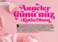 Quality of magazine’den çok özel Anneler Günü dosyası