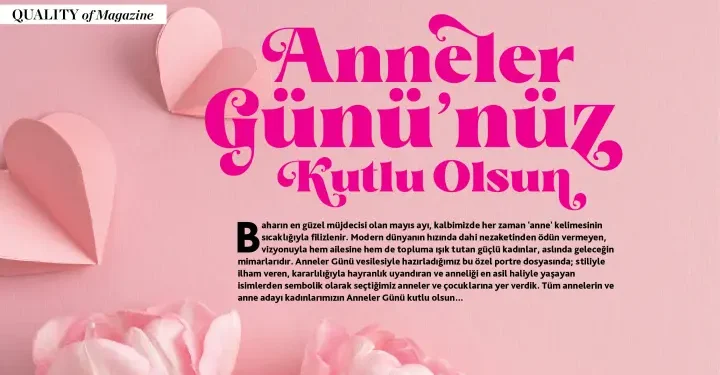 Quality of magazine’den çok özel Anneler Günü dosyası
